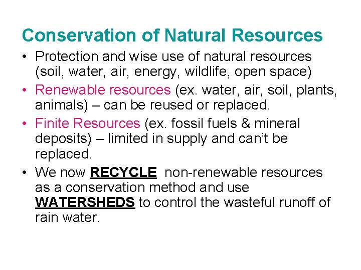 Conservation of Natural Resources • Protection and wise use of natural resources (soil, water,