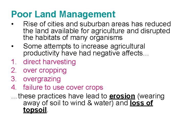 Poor Land Management • Rise of cities and suburban areas has reduced the land