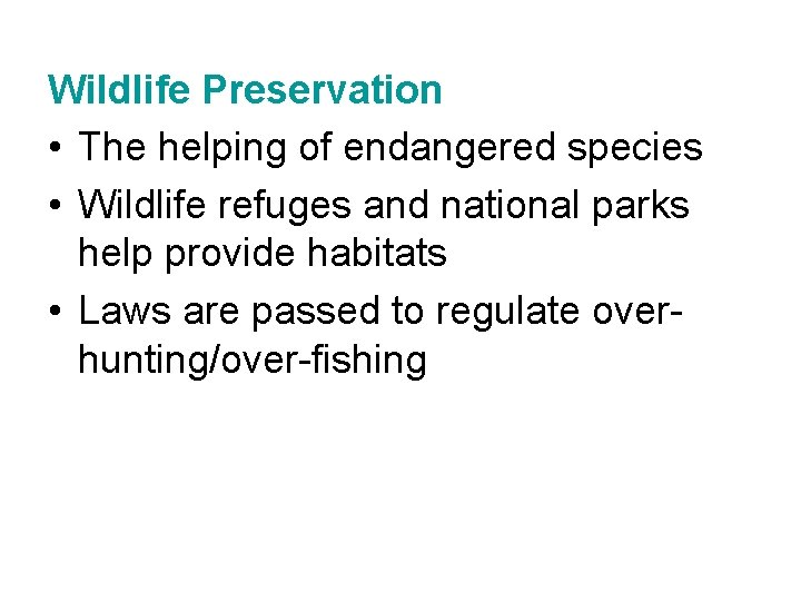 Wildlife Preservation • The helping of endangered species • Wildlife refuges and national parks