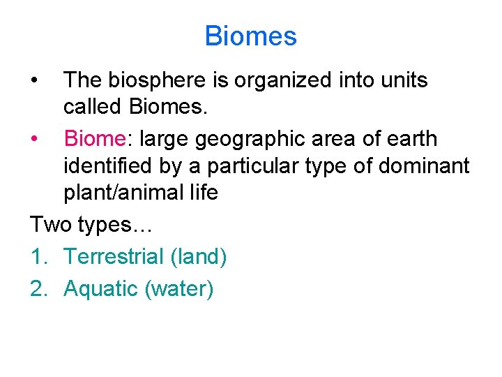 Biomes • The biosphere is organized into units called Biomes. • Biome: large geographic