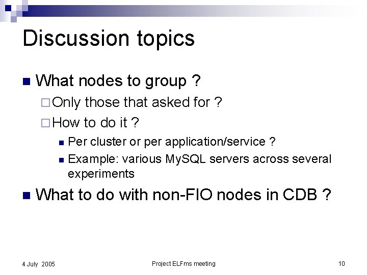 Discussion topics n What nodes to group ? ¨ Only those that asked for