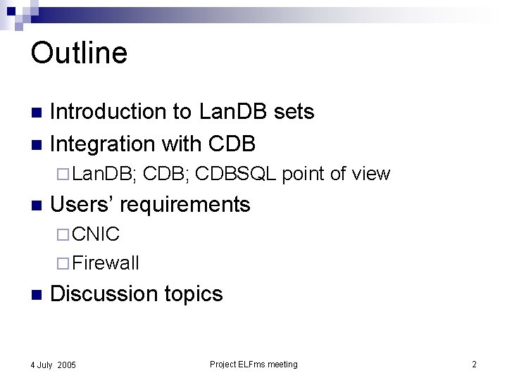 Outline Introduction to Lan. DB sets n Integration with CDB n ¨ Lan. DB;