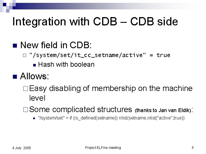 Integration with CDB – CDB side n New field in CDB: ¨ "/system/set/it_cc_setname/active" =
