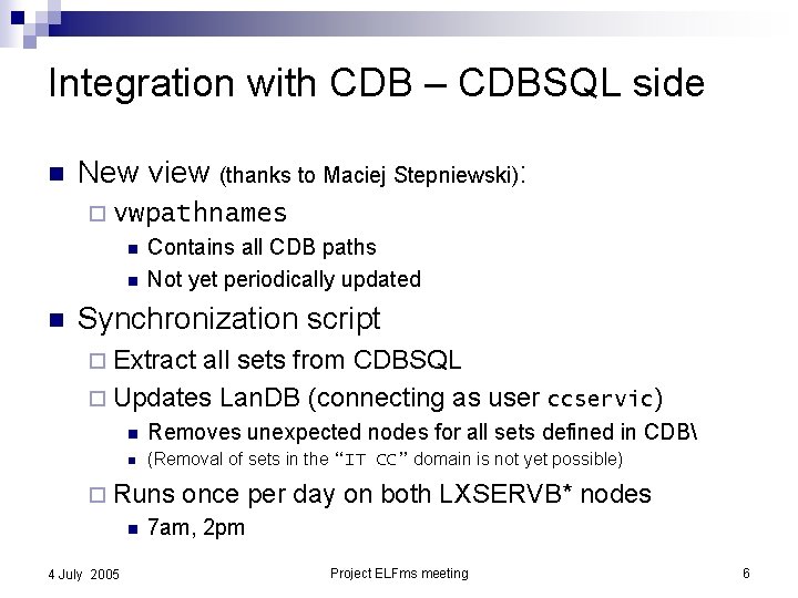 Integration with CDB – CDBSQL side n New view (thanks to Maciej Stepniewski): ¨