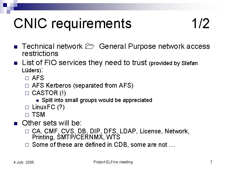 CNIC requirements n n Technical network General Purpose network access restrictions List of FIO