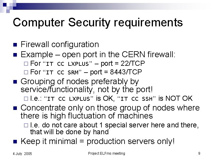 Computer Security requirements n n Firewall configuration Example – open port in the CERN