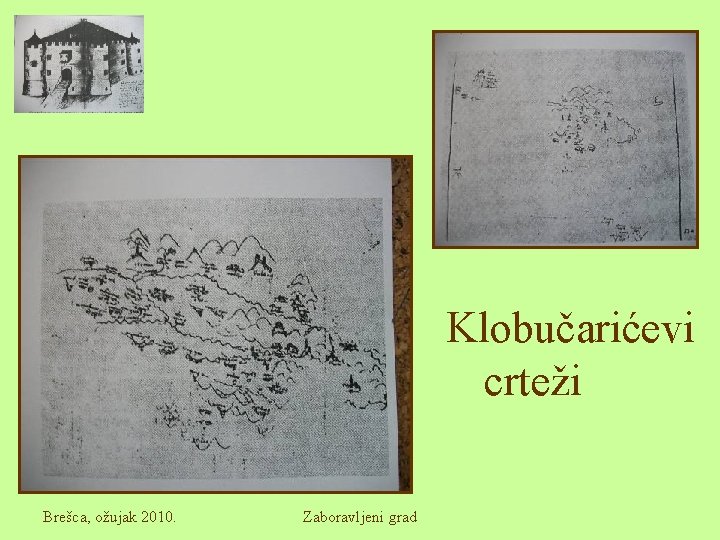 Klobučarićevi crteži Brešca, ožujak 2010. Zaboravljeni grad 