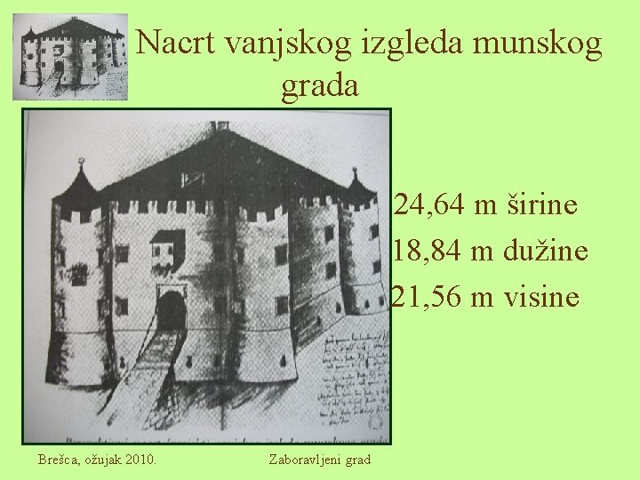 Nacrt vanjskog izgleda munskog grada 24, 64 m širine 18, 84 m dužine 21,