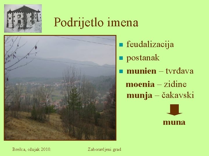 Podrijetlo imena feudalizacija n postanak n munien – tvrđava moenia – zidine munja –