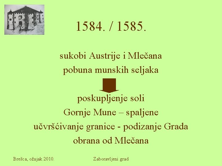 1584. / 1585. sukobi Austrije i Mlečana pobuna munskih seljaka poskupljenje soli Gornje Mune