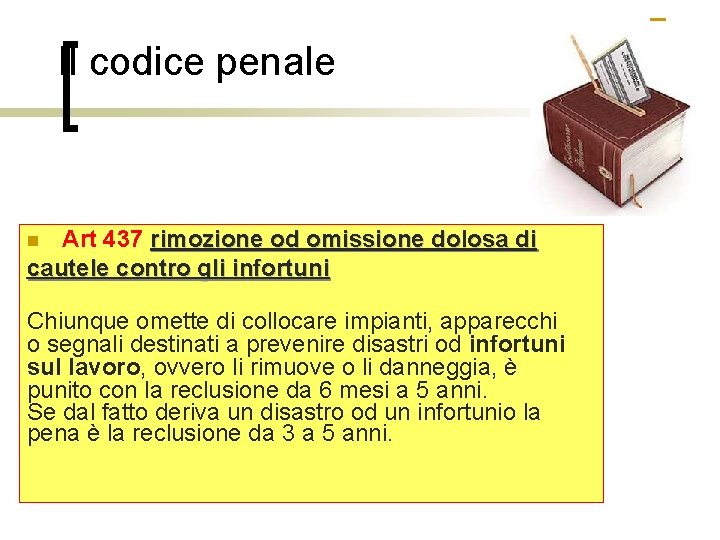 Il codice penale Art 437 rimozione od omissione dolosa di cautele contro gli infortuni