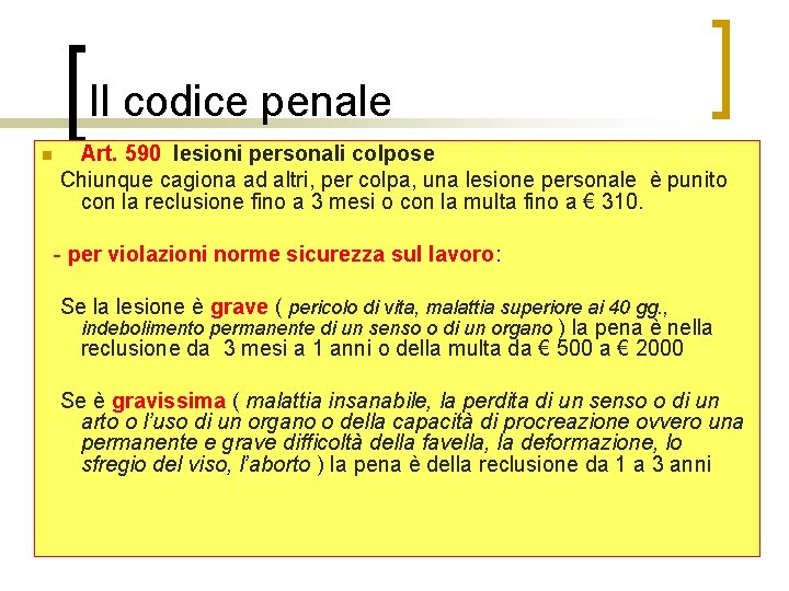 Il codice penale n Art. 590 lesioni personali colpose Chiunque cagiona ad altri, per