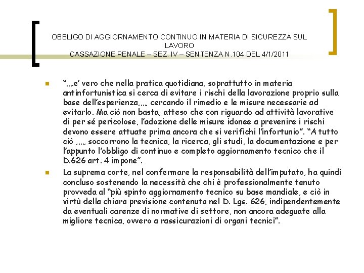 OBBLIGO DI AGGIORNAMENTO CONTINUO IN MATERIA DI SICUREZZA SUL LAVORO CASSAZIONE PENALE – SEZ.