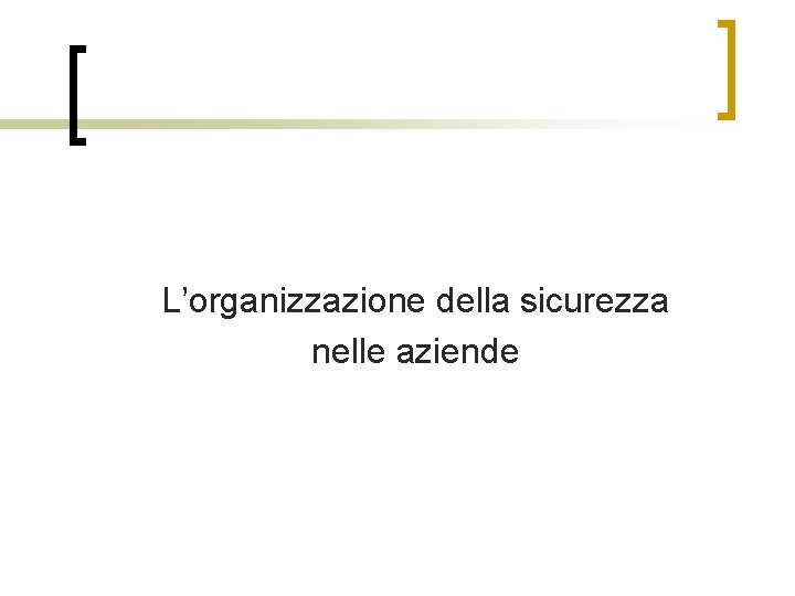 L’organizzazione della sicurezza nelle aziende 