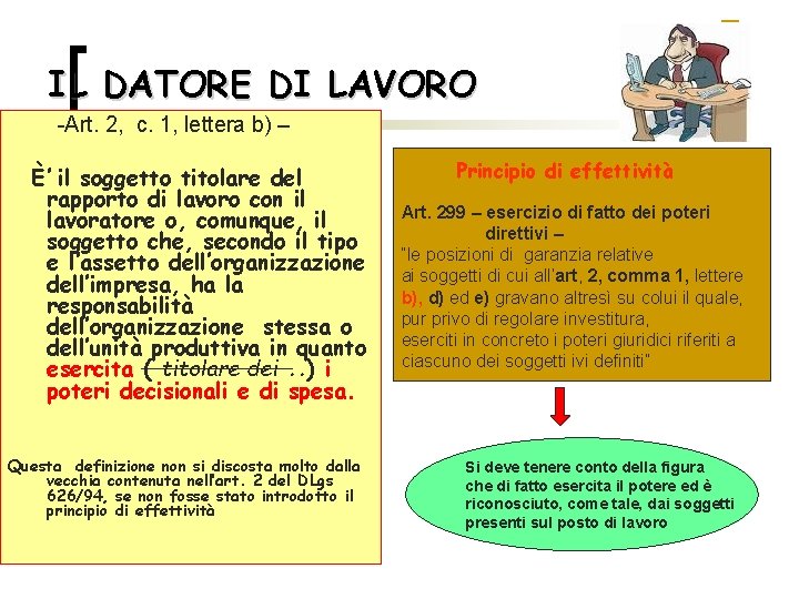 IL DATORE DI LAVORO -Art. 2, c. 1, lettera b) – È’ il soggetto