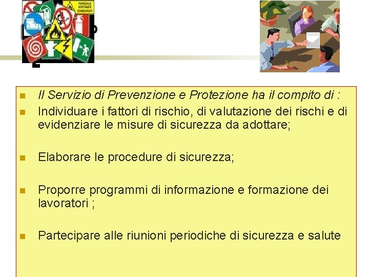 IL RSPP n Il Servizio di Prevenzione e Protezione ha il compito di :