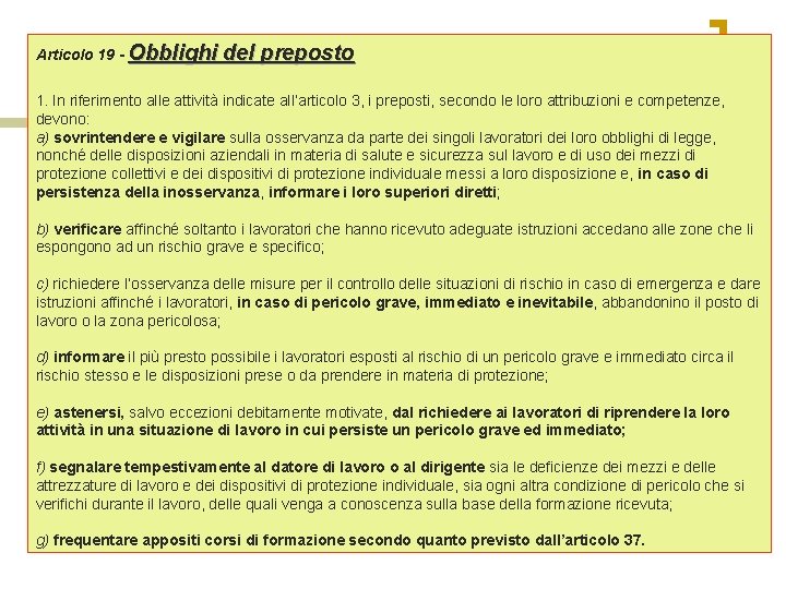 Articolo 19 - Obblighi del preposto . 1. In riferimento alle attività indicate all’articolo