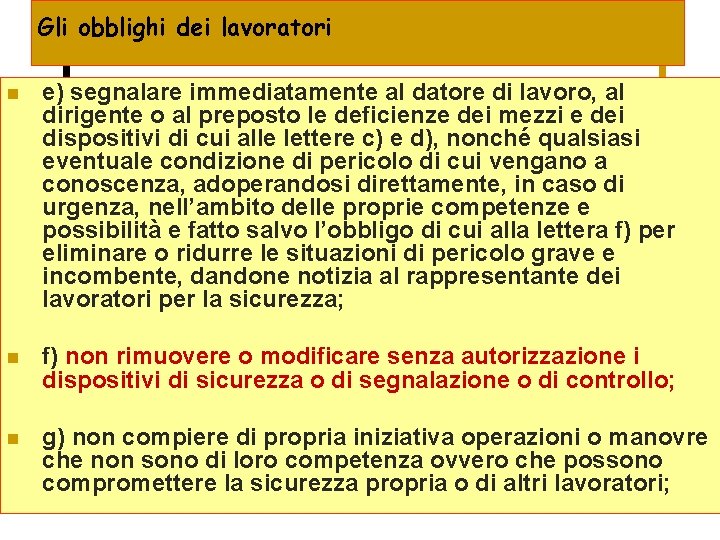 Gli obblighi dei lavoratori n e) segnalare immediatamente al datore di lavoro, al dirigente