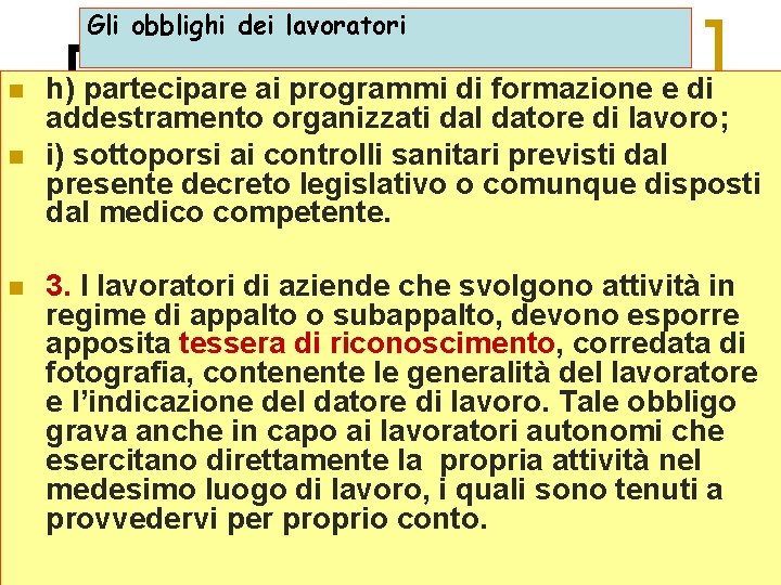 Gli obblighi dei lavoratori n n n h) partecipare ai programmi di formazione e