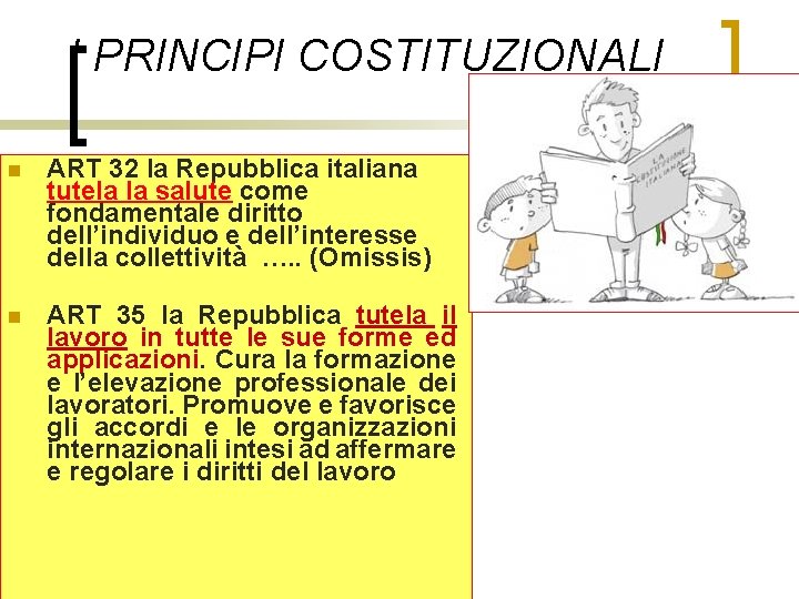 I PRINCIPI COSTITUZIONALI n ART 32 la Repubblica italiana tutela la salute come fondamentale