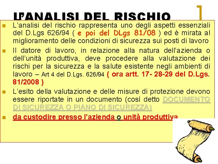 n n L’ANALISI DEL RISCHIO L’analisi del rischio rappresenta uno degli aspetti essenziali del