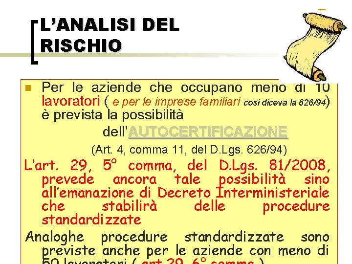 L’ANALISI DEL RISCHIO n Per le aziende che occupano meno di 10 lavoratori (