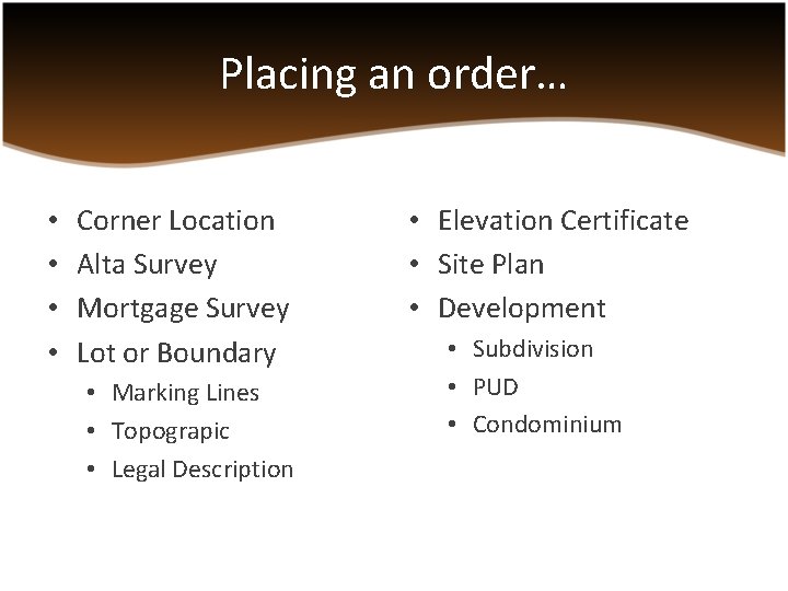 Placing an order… • • Corner Location Alta Survey Mortgage Survey Lot or Boundary