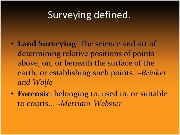 Surveying defined. • Land Surveying: The science and art of determining relative positions of