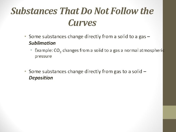 Substances That Do Not Follow the Curves • Some substances change directly from a