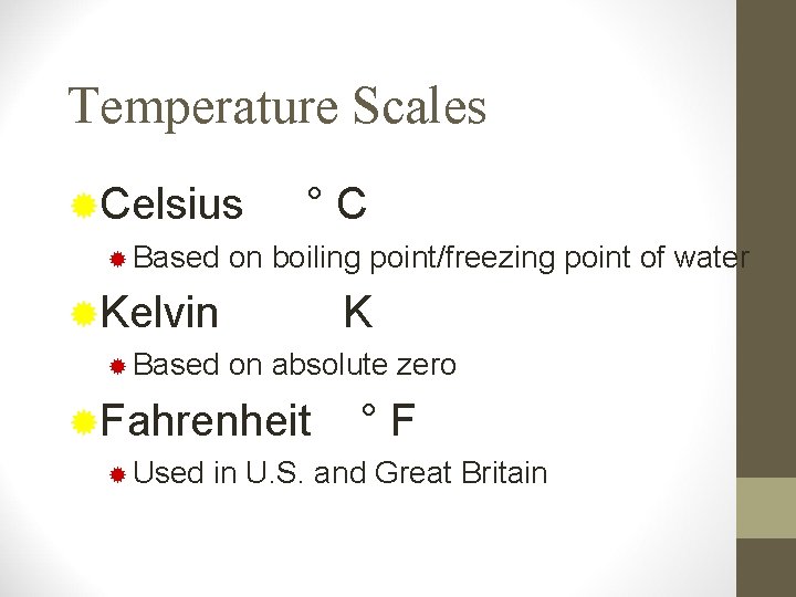 Temperature Scales ®Celsius ® Based °C on boiling point/freezing point of water ®Kelvin ®