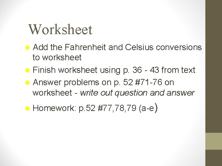 Worksheet ® Add the Fahrenheit and Celsius conversions to worksheet ® Finish worksheet using