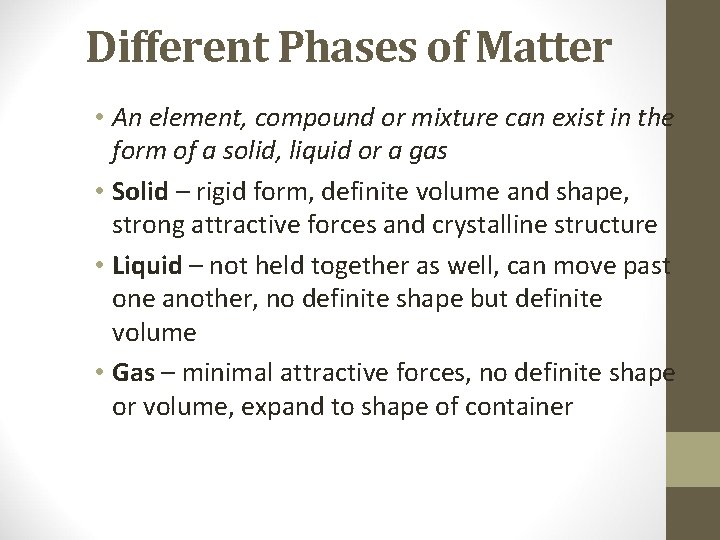 Different Phases of Matter • An element, compound or mixture can exist in the