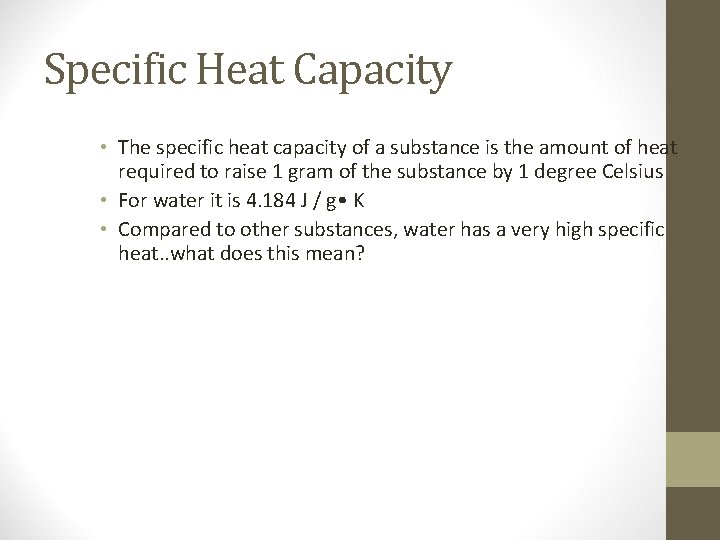 Specific Heat Capacity • The specific heat capacity of a substance is the amount