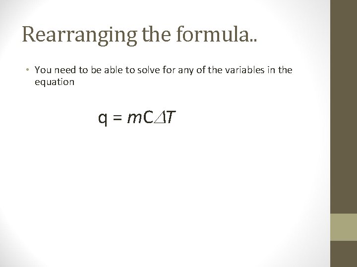 Rearranging the formula. . • You need to be able to solve for any