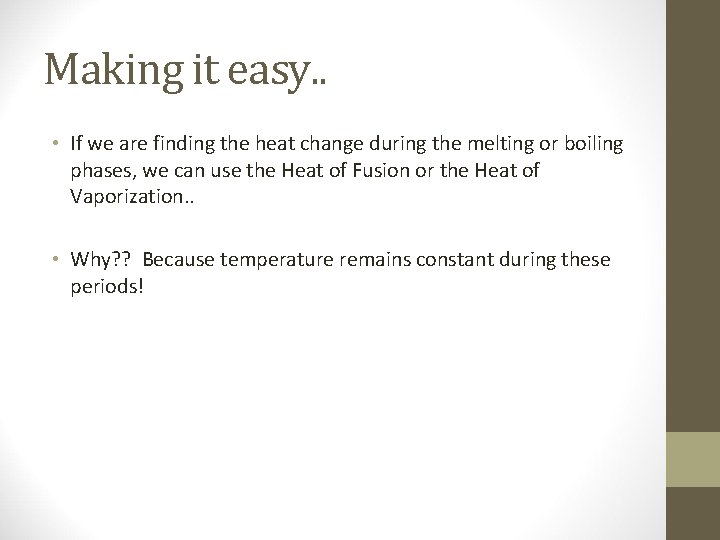 Making it easy. . • If we are finding the heat change during the