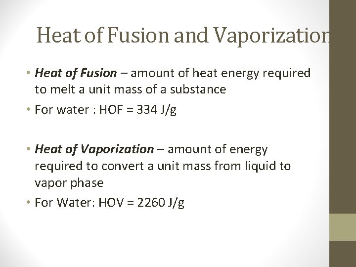 Heat of Fusion and Vaporization • Heat of Fusion – amount of heat energy