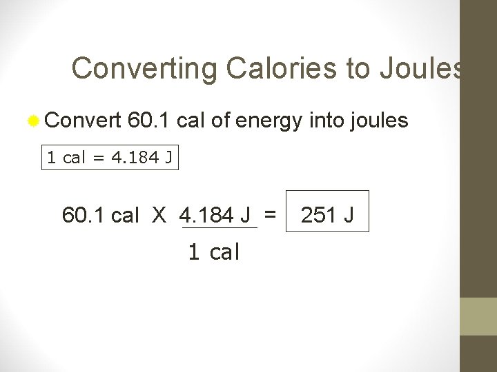 Converting Calories to Joules ® Convert 60. 1 cal of energy into joules 1