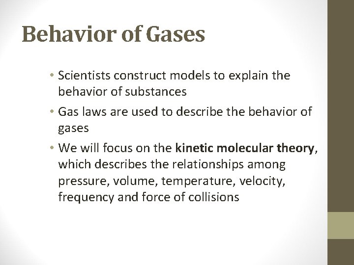 Behavior of Gases • Scientists construct models to explain the behavior of substances •