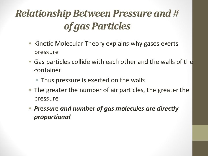 Relationship Between Pressure and # of gas Particles • Kinetic Molecular Theory explains why