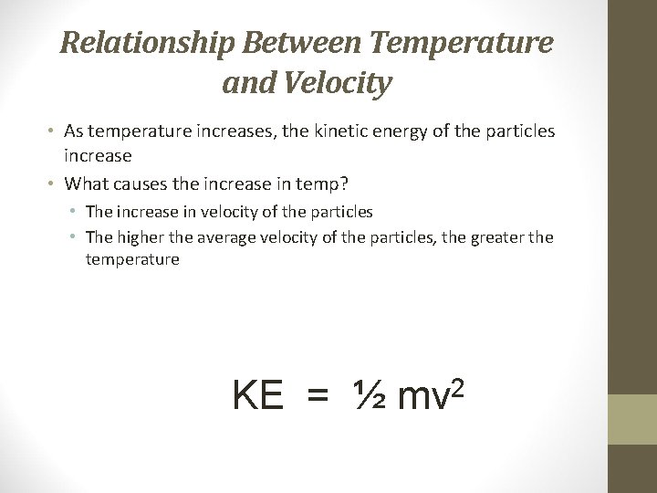 Relationship Between Temperature and Velocity • As temperature increases, the kinetic energy of the