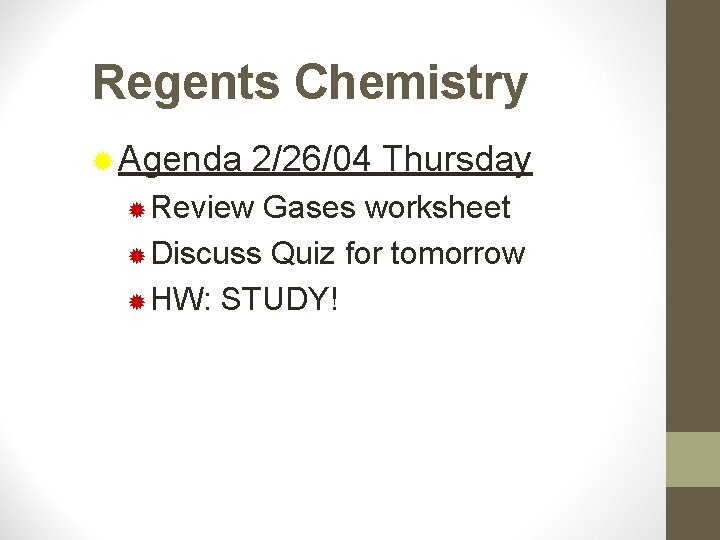 Regents Chemistry ® Agenda 2/26/04 Thursday ® Review Gases worksheet ® Discuss Quiz for