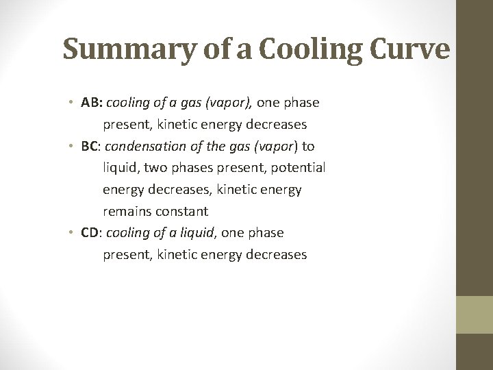 Summary of a Cooling Curve • AB: cooling of a gas (vapor), one phase