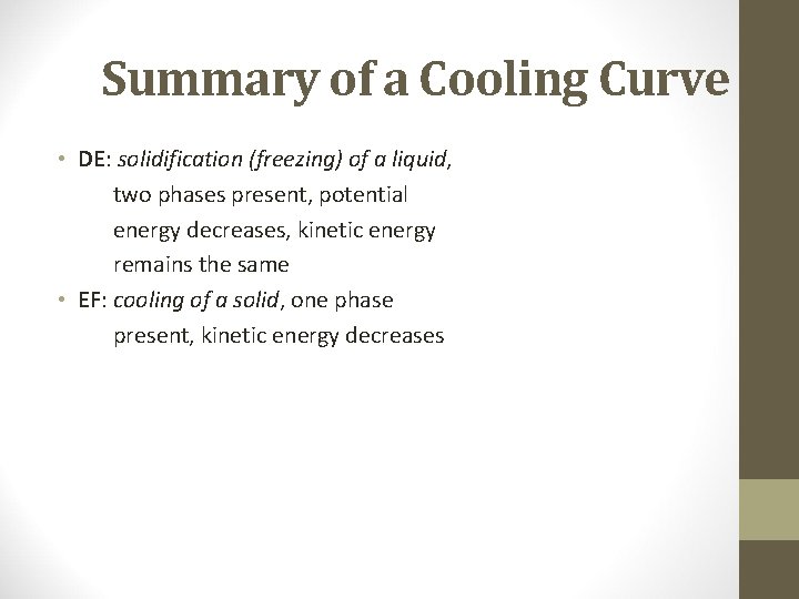 Summary of a Cooling Curve • DE: solidification (freezing) of a liquid, two phases