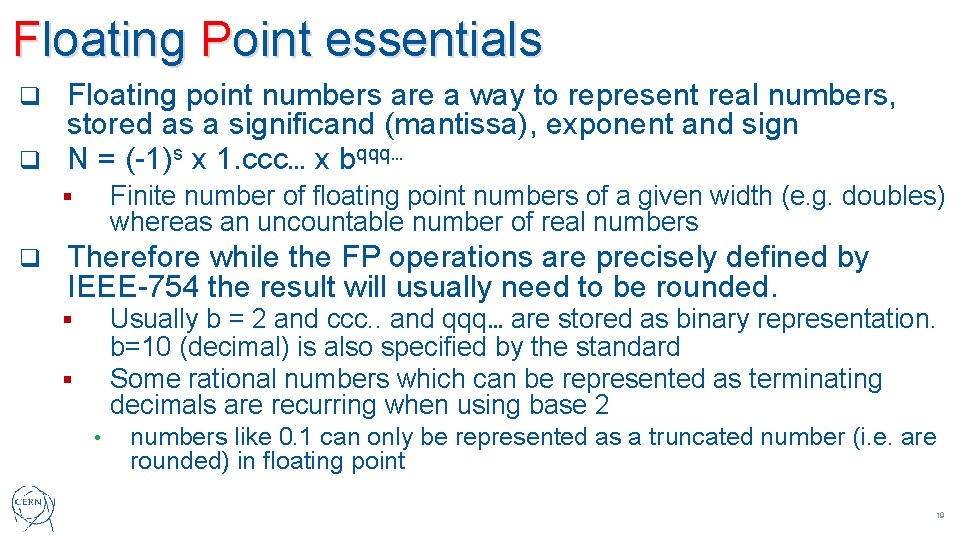 Floating Point essentials Floating point numbers are a way to represent real numbers, stored