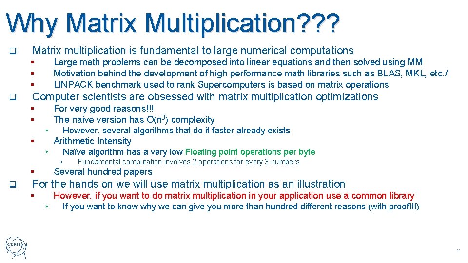 Why Matrix Multiplication? ? ? q Matrix multiplication is fundamental to large numerical computations