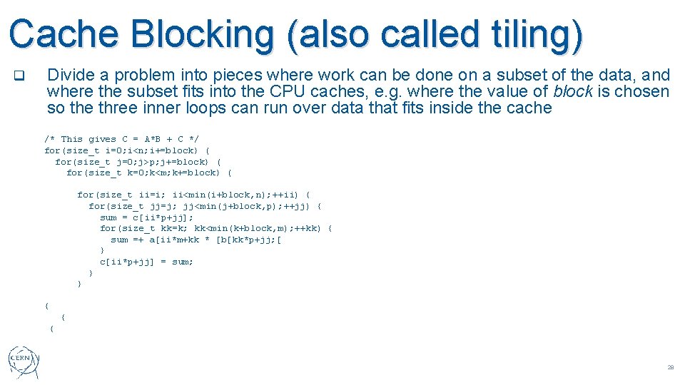 Cache Blocking (also called tiling) q Divide a problem into pieces where work can