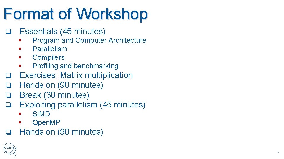 Format of Workshop q Essentials (45 minutes) § § q q Exercises: Matrix multiplication