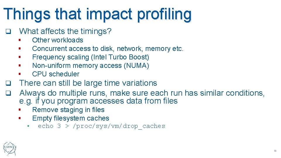 Things that impact profiling q What affects the timings? Other workloads Concurrent access to