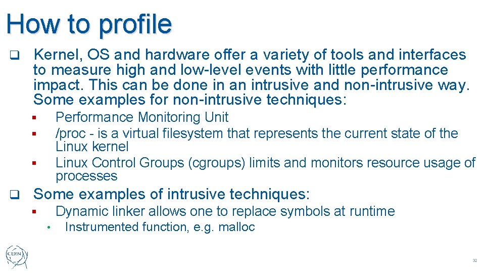 How to profile q Kernel, OS and hardware offer a variety of tools and