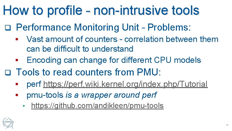How to profile – non-intrusive tools q Performance Monitoring Unit – Problems: Vast amount